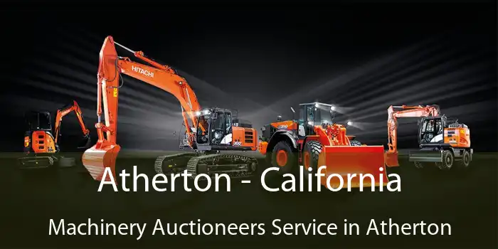 Atherton - California Machinery Auctioneers Service in Atherton