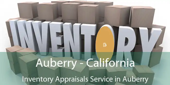 Auberry - California Inventory Appraisals Service in Auberry