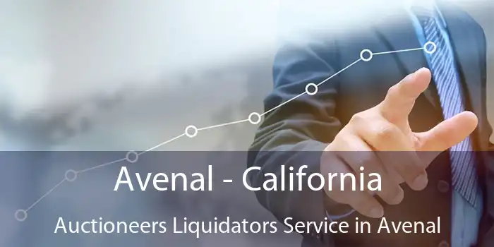 Avenal - California Auctioneers Liquidators Service in Avenal