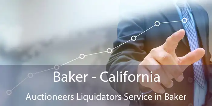 Baker - California Auctioneers Liquidators Service in Baker