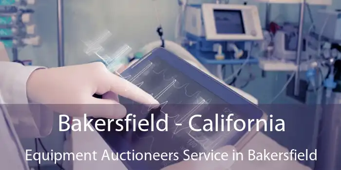 Bakersfield - California Equipment Auctioneers Service in Bakersfield