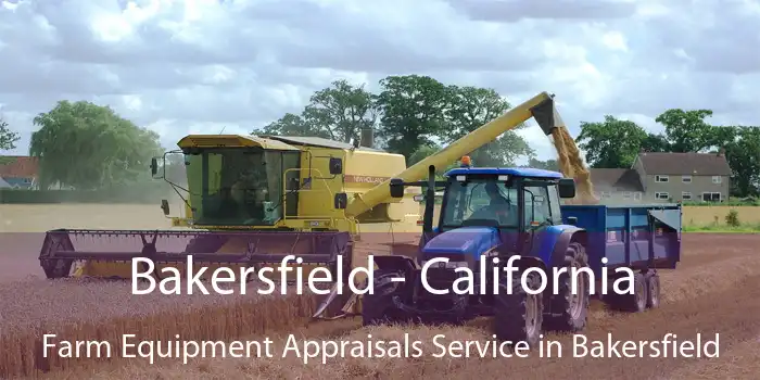 Bakersfield - California Farm Equipment Appraisals Service in Bakersfield