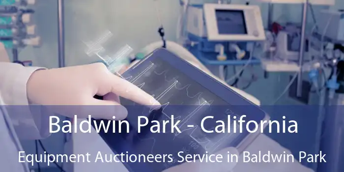 Baldwin Park - California Equipment Auctioneers Service in Baldwin Park