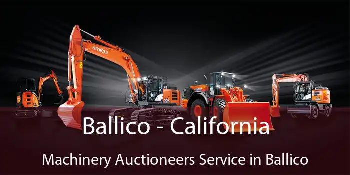 Ballico - California Machinery Auctioneers Service in Ballico