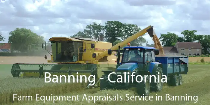 Banning - California Farm Equipment Appraisals Service in Banning