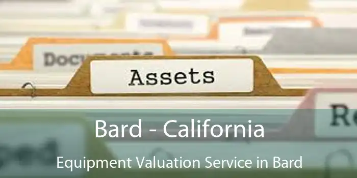 Bard - California Equipment Valuation Service in Bard