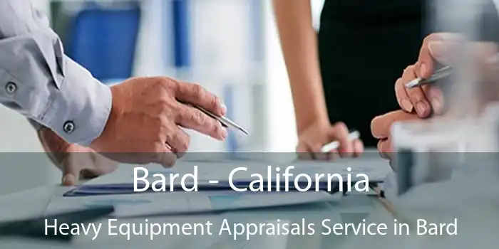 Bard - California Heavy Equipment Appraisals Service in Bard