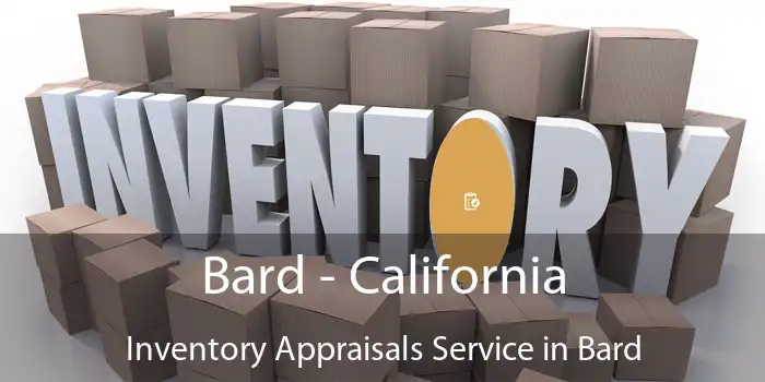 Bard - California Inventory Appraisals Service in Bard