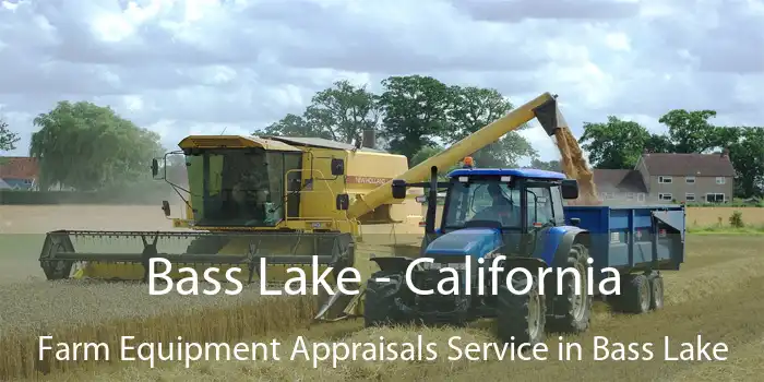 Bass Lake - California Farm Equipment Appraisals Service in Bass Lake