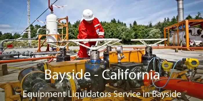 Bayside - California Equipment Liquidators Service in Bayside