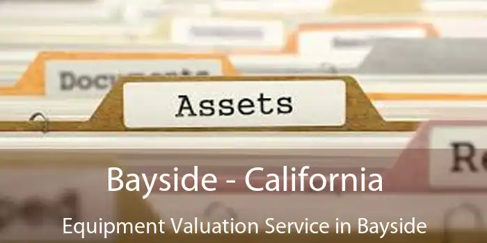 Bayside - California Equipment Valuation Service in Bayside