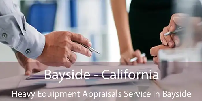 Bayside - California Heavy Equipment Appraisals Service in Bayside