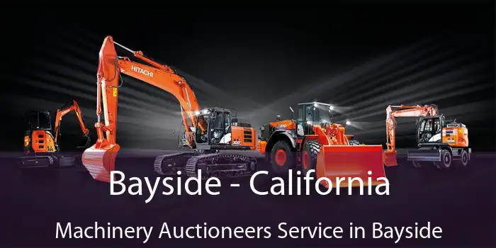 Bayside - California Machinery Auctioneers Service in Bayside