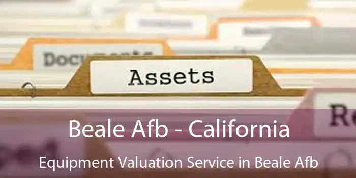 Beale Afb - California Equipment Valuation Service in Beale Afb