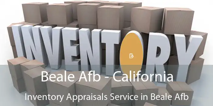 Beale Afb - California Inventory Appraisals Service in Beale Afb