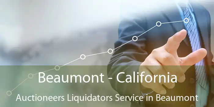 Beaumont - California Auctioneers Liquidators Service in Beaumont