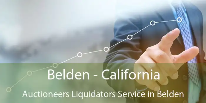 Belden - California Auctioneers Liquidators Service in Belden