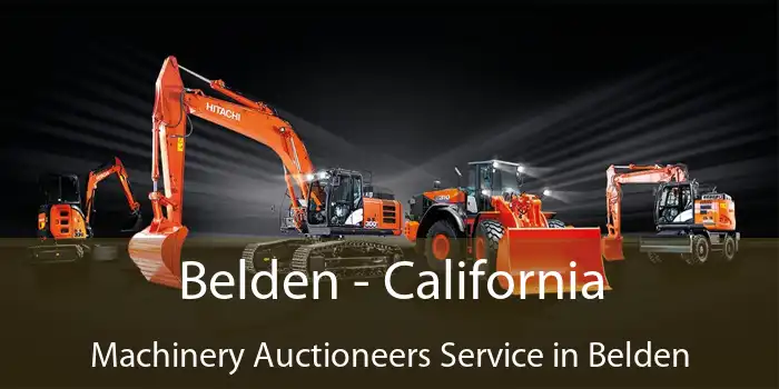 Belden - California Machinery Auctioneers Service in Belden