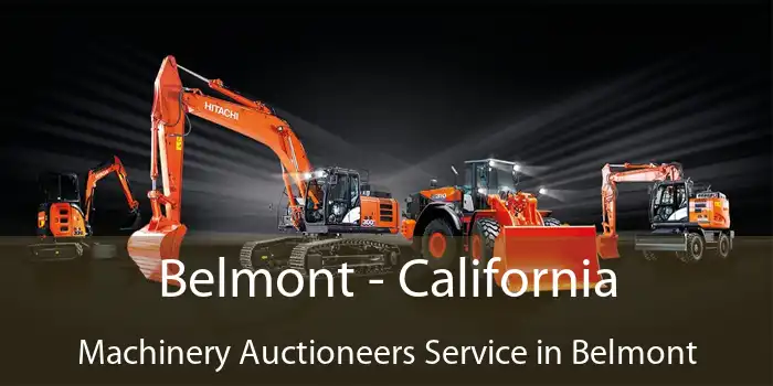 Belmont - California Machinery Auctioneers Service in Belmont