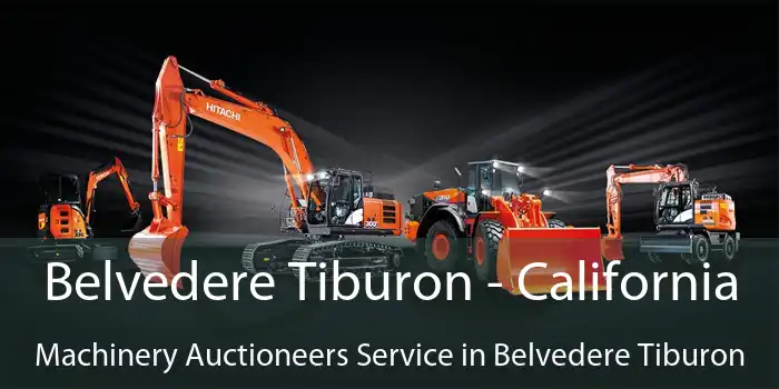 Belvedere Tiburon - California Machinery Auctioneers Service in Belvedere Tiburon