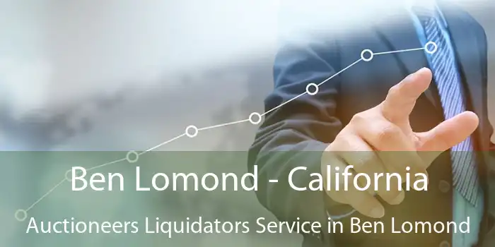 Ben Lomond - California Auctioneers Liquidators Service in Ben Lomond