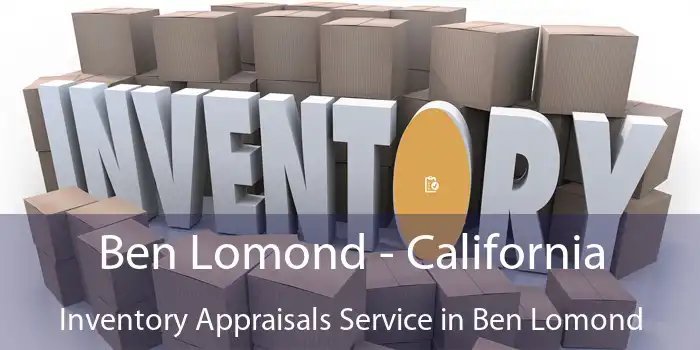 Ben Lomond - California Inventory Appraisals Service in Ben Lomond