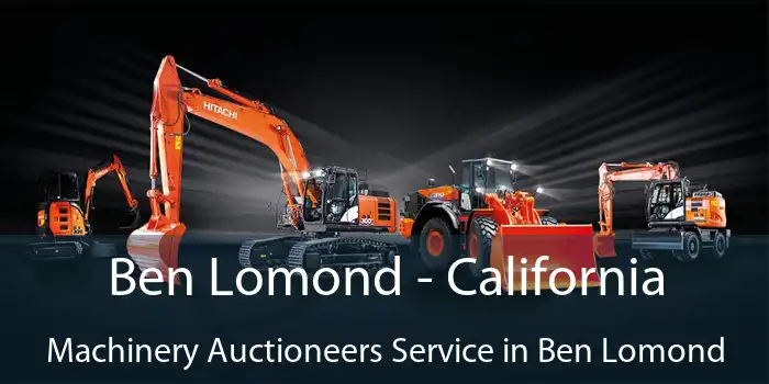 Ben Lomond - California Machinery Auctioneers Service in Ben Lomond