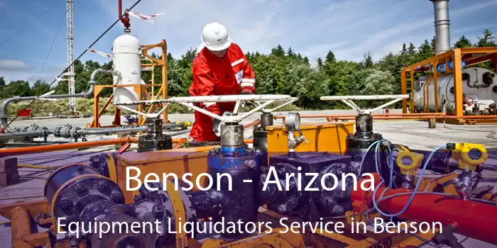 Benson - Arizona Equipment Liquidators Service in Benson