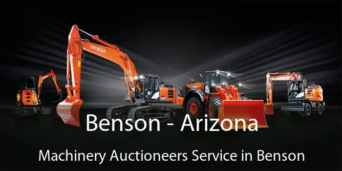 Benson - Arizona Machinery Auctioneers Service in Benson