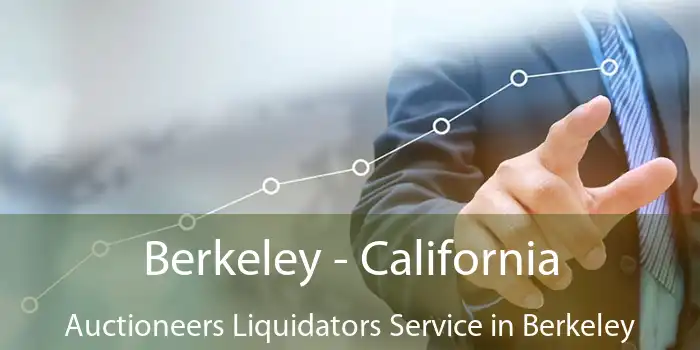 Berkeley - California Auctioneers Liquidators Service in Berkeley