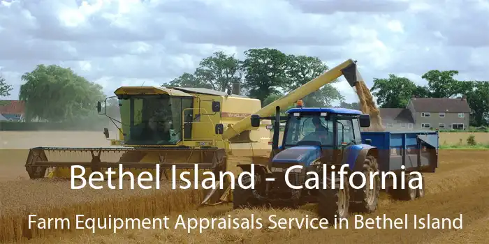 Bethel Island - California Farm Equipment Appraisals Service in Bethel Island