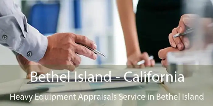 Bethel Island - California Heavy Equipment Appraisals Service in Bethel Island