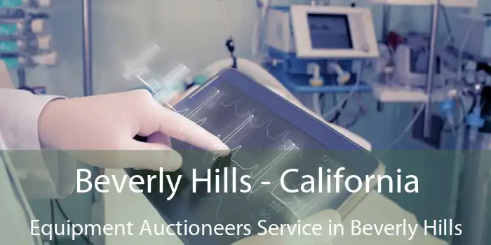 Beverly Hills - California Equipment Auctioneers Service in Beverly Hills