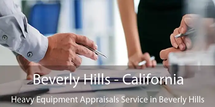 Beverly Hills - California Heavy Equipment Appraisals Service in Beverly Hills