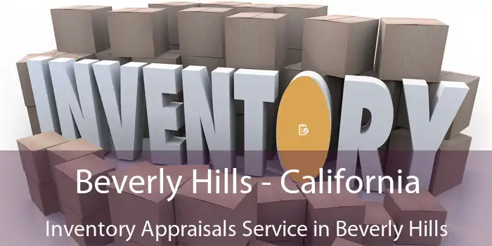 Beverly Hills - California Inventory Appraisals Service in Beverly Hills