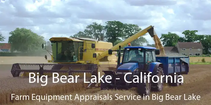 Big Bear Lake - California Farm Equipment Appraisals Service in Big Bear Lake