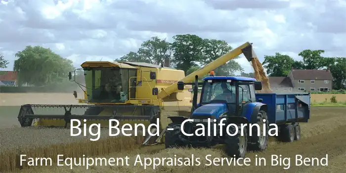 Big Bend - California Farm Equipment Appraisals Service in Big Bend