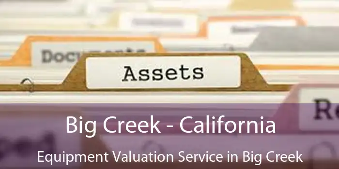 Big Creek - California Equipment Valuation Service in Big Creek