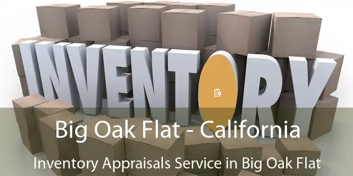 Big Oak Flat - California Inventory Appraisals Service in Big Oak Flat