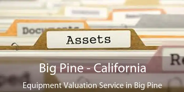 Big Pine - California Equipment Valuation Service in Big Pine