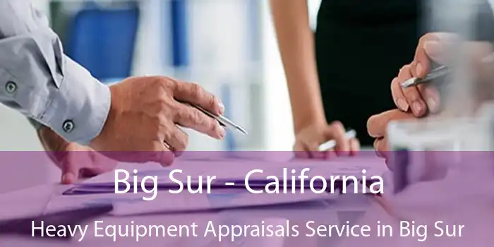 Big Sur - California Heavy Equipment Appraisals Service in Big Sur