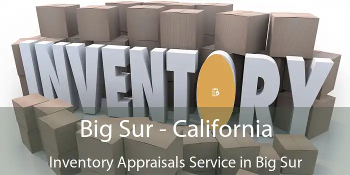 Big Sur - California Inventory Appraisals Service in Big Sur