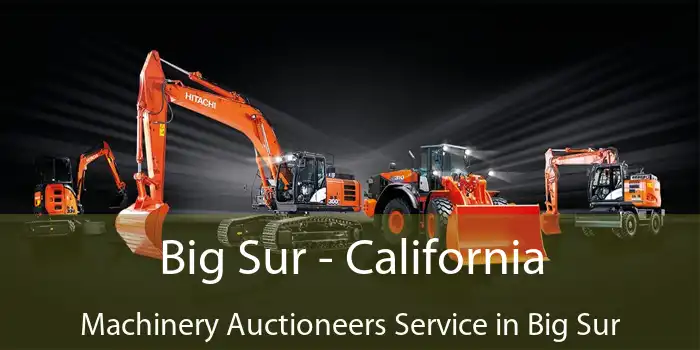 Big Sur - California Machinery Auctioneers Service in Big Sur