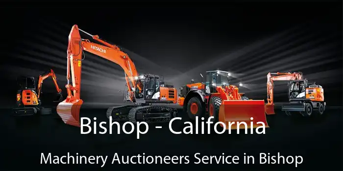 Bishop - California Machinery Auctioneers Service in Bishop