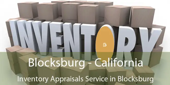 Blocksburg - California Inventory Appraisals Service in Blocksburg