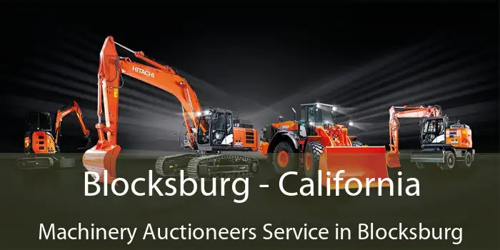 Blocksburg - California Machinery Auctioneers Service in Blocksburg