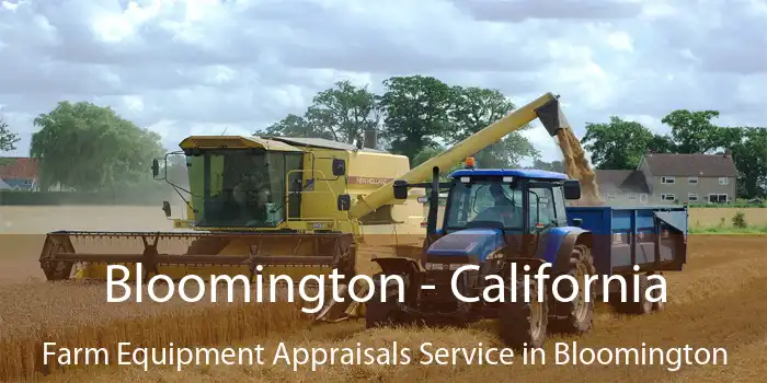 Bloomington - California Farm Equipment Appraisals Service in Bloomington