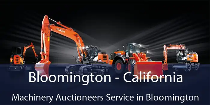 Bloomington - California Machinery Auctioneers Service in Bloomington