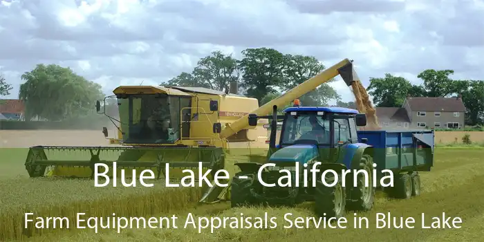 Blue Lake - California Farm Equipment Appraisals Service in Blue Lake