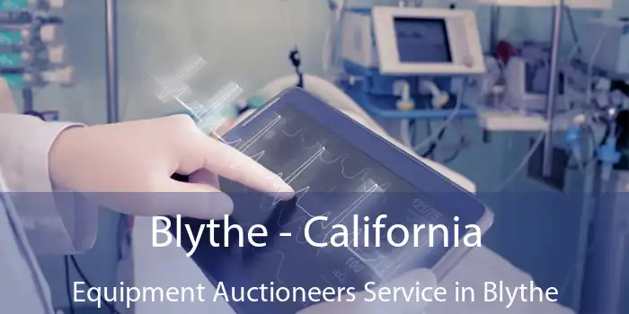 Blythe - California Equipment Auctioneers Service in Blythe